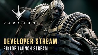 Paragon Developer Stream - Riktor Launch