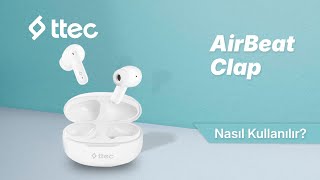 Ttec Airbeat Clap Gerçek Kablosuz Tws Bluetooth Kulaklık-2Km160 Nasıl Kullanılır