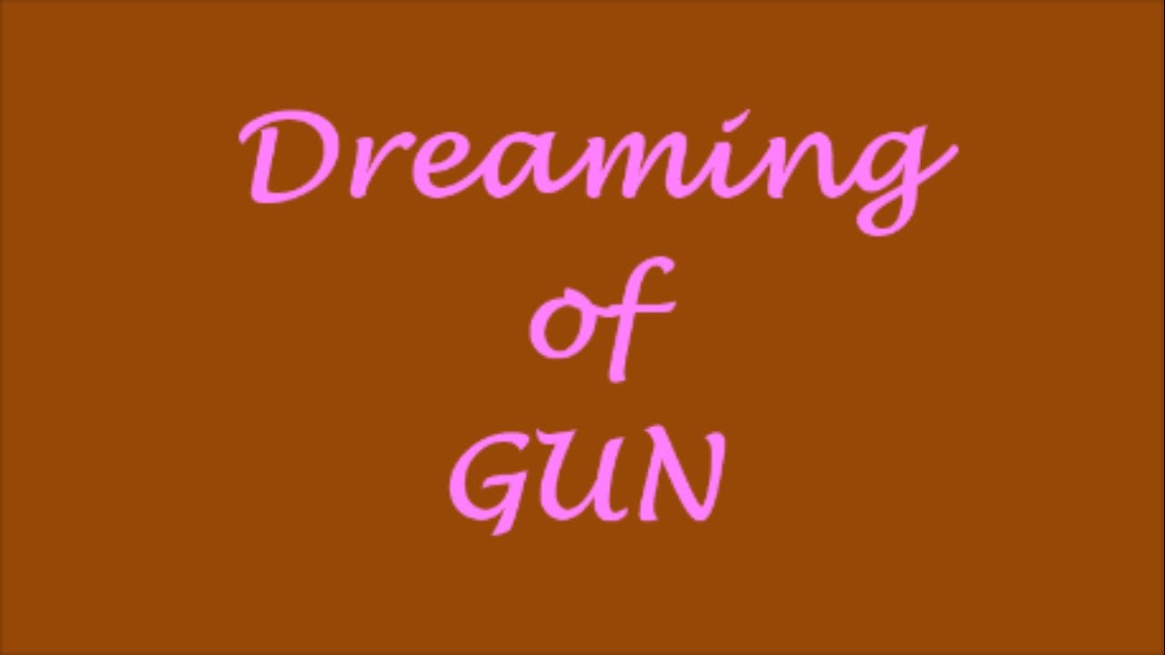 Dreaming of Gun Interpretations Dreams All meanings Gun YouTube