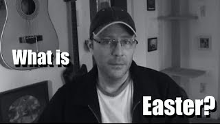 2014:0419 - What Is Easter