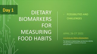 Dietary biomarkers for measuring food habits – possibilities and challenges, day 1