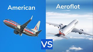 American Airlines VS Aeroflot Russian Airlines