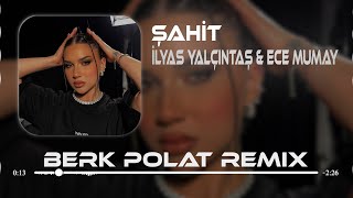 Ece Mumay & İlyas Yalçıntaş - Şahit ( Berk Polat Remix ) Resimi