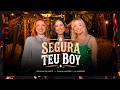 SEGURA TEU BOY - Allana Macedo, Ju Marques, Ruivinha de Marte