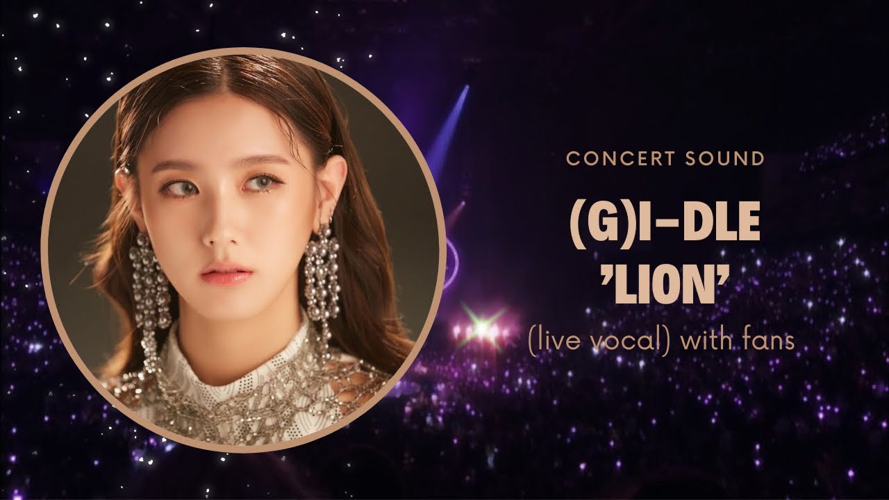 (g)i-dle ‘lion’ concert sound (live vocal) with fans