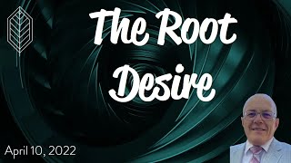 The Root Desire