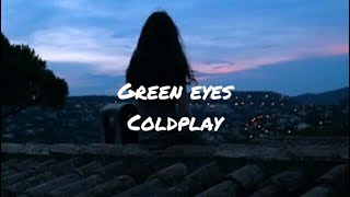 Green eyes by coldplay