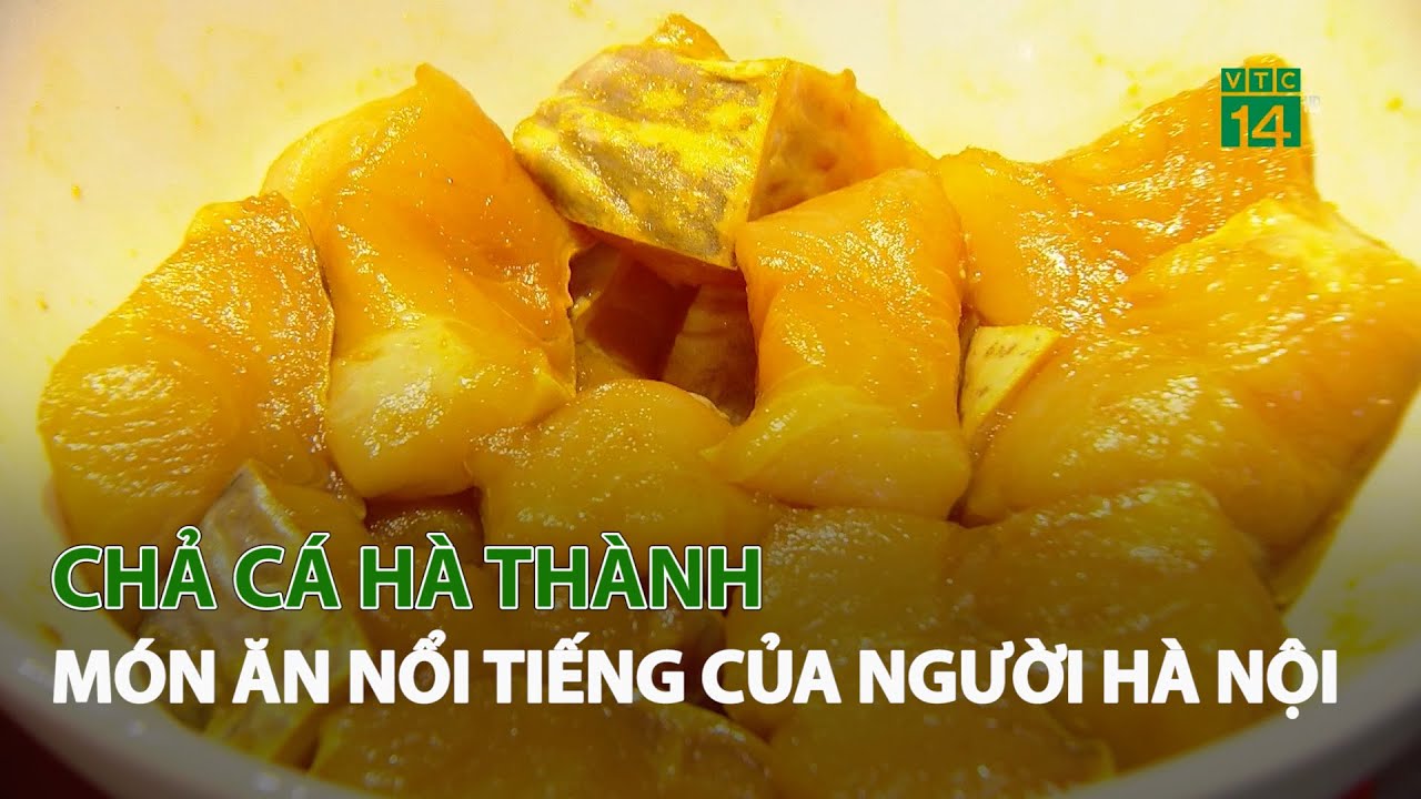 Chả Cá Hà Thành món ăn nổi tiếng của người Hà Nội| VTC14 - YouTube