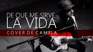 Arturo Leyva - De Que Me Sirve La Vida (Cover de Samo / Camila )
