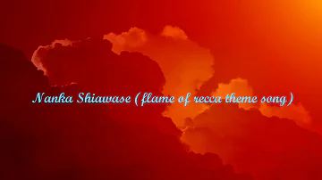 Nanka Shiawase (flame of recca theme song)