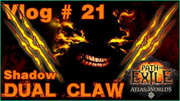 Vlog # 21 | PoE | Shadow Dual Claw Build | Atlas of Worlds