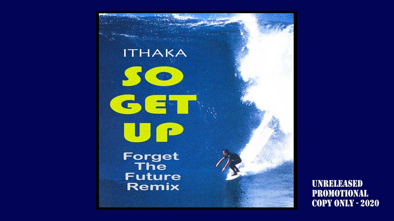 ithaka "SO GET UP" Forget The Future Remix (2020 Drum-n-Bass Surf-Guitar Seabra-Is-Mad Mash Up)