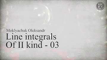 Line integral of II kind - 03: practical problems