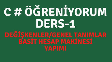 C# Öğreniyorum Ders-1 Değişkenler/Genel Tanımlar/Basit Hesap Makinesi