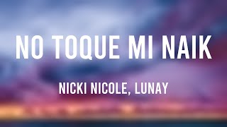 No Toque Mi Naik - Nicki Nicole, Lunay (Lyrics Video) 🌿