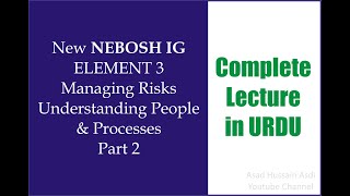 Lecture 4 NEW NEBOSH ig Element 3 Managing Risk Understanding People  Processes Part 2 Urdu / Hindi