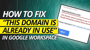 How to Fix the "This domain is already in use" Error in Google Workspace
