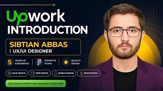 Upwork Introduction Video As UI/UX Designer || #SibtainAbbas ||#UI/UX Designer