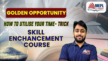 Trick To Utilise Your Time - Golden Opportunity To Enhance Your Skills | MEPL Classes