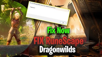 How To Fix RuneScape Dragonwilds Fatal Error On PC