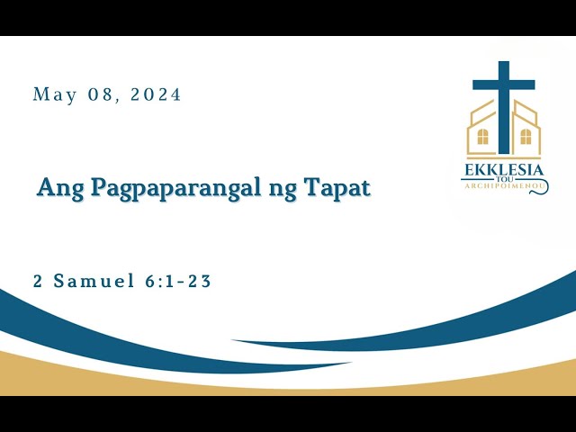 Ang pagpaparangal ng tapat (2)| 2 Samuel  6:1-23 | May 08 , 2024 class=