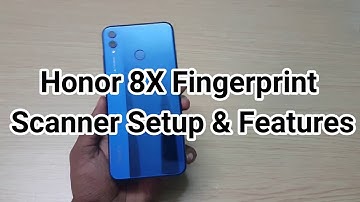 Honor 8X Fingerprint Scanner Setup, Working & Features