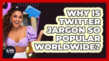 Why Is Twitter Jargon So Popular Worldwide? - SlangXplained