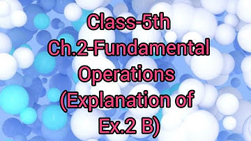 Class-5th_Ch.2-Fundamental operations (Solution of Ex.2 B)