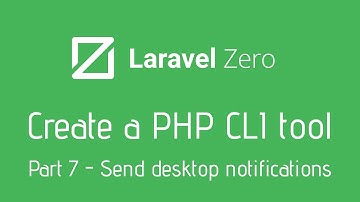 Create your own PHP CLI Tool with Laravel Zero - 7 Send desktop notifications from PHP