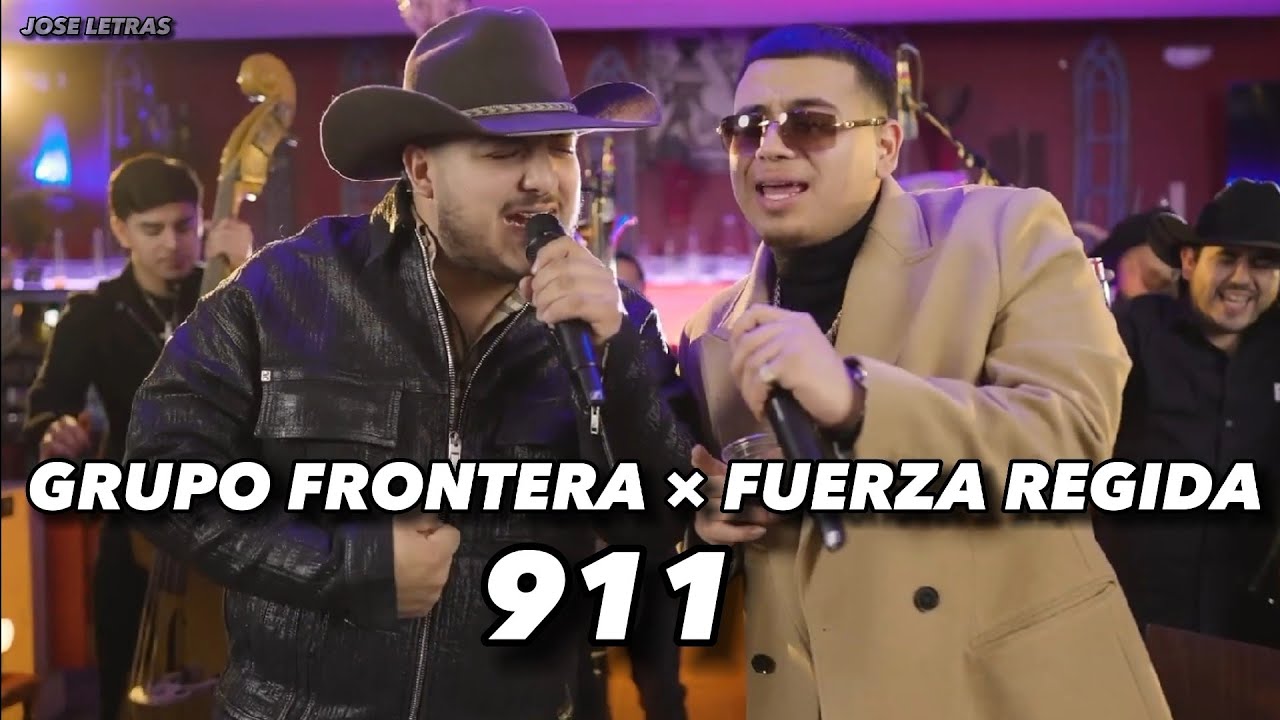 911 Grupo Frontera×Fuerza Regida Letra/Lyrics JOSE LETRAS Akkorde