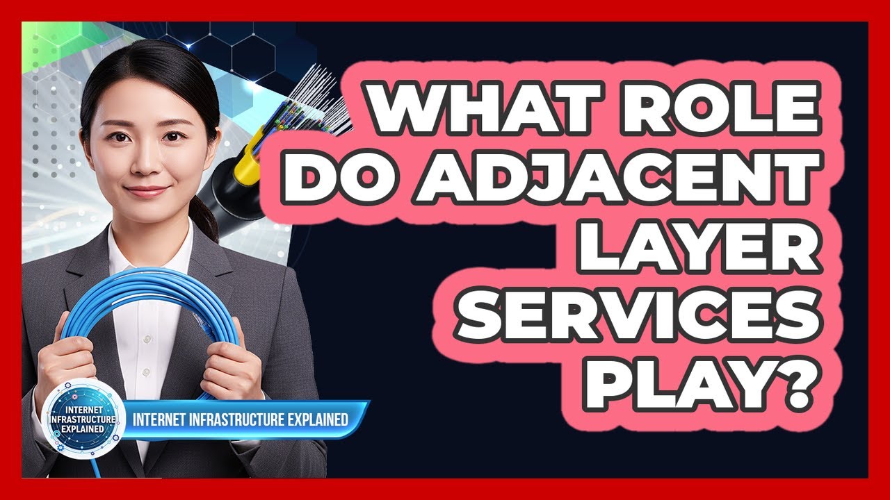 What Role Do Adjacent Layer Services Play?