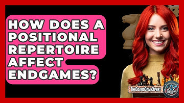 How Does A Positional Repertoire Affect Endgames? - The Board Game Xpert