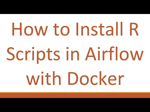 How to Install R Scripts in Airflow with Docker