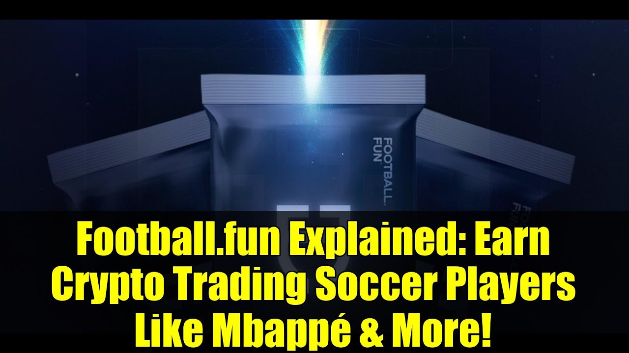 Football.fun Explained: Earn Crypto Trading Soccer Players Like Mbappé & More!