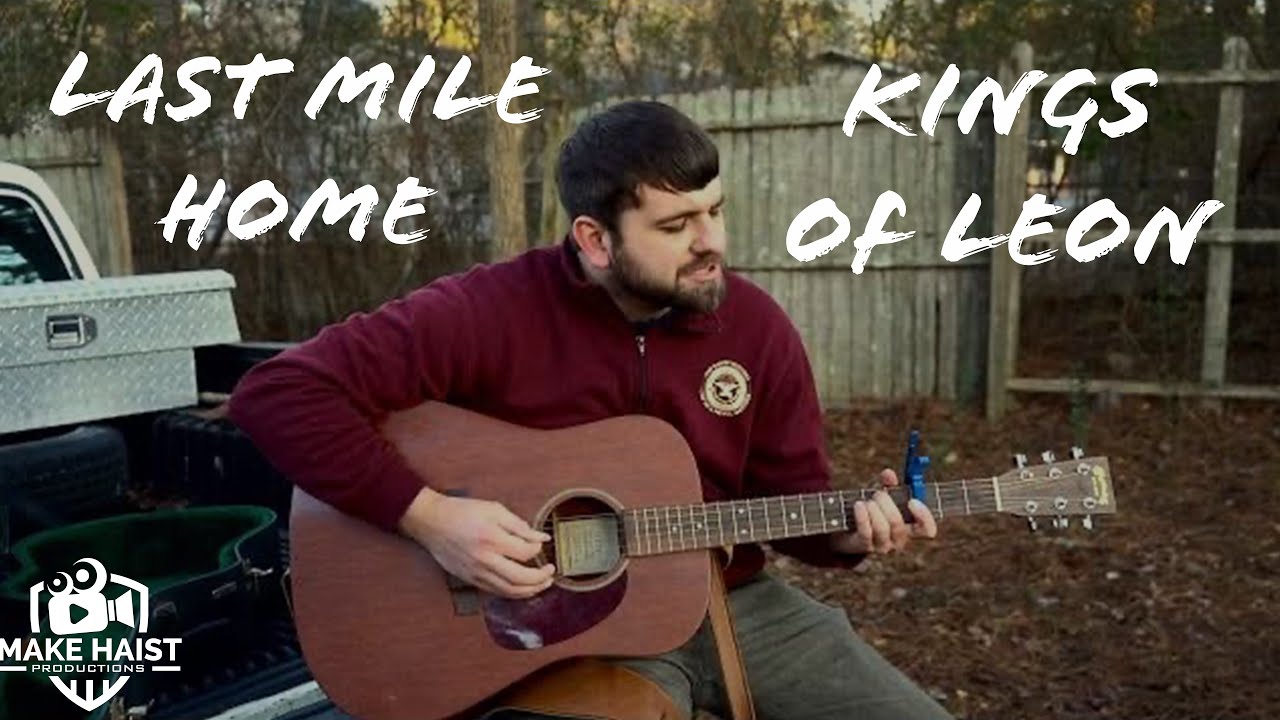LAST MILE HOME by kingsofleon Cover by YouTube