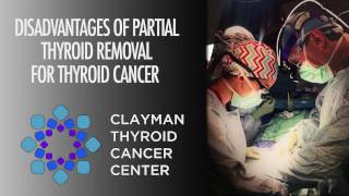 Disadvantages Of Partial Thyroid Removal For Thyroid Cancer Video