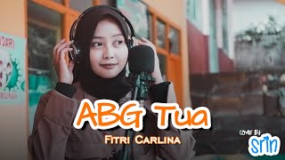 ABG TUA - FITRI CARLINA (Cover by SriN)
