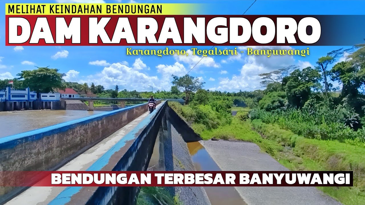 Bendungan Terbesar di Banyuwangi !!! Melihat Keindahan Dam Karangdoro Banyuwangi Terbaru 2025