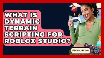 What Is Dynamic Terrain Scripting For Roblox Studio? - Open World Tycoons