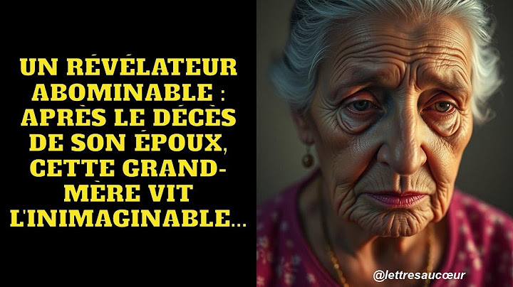 UN RÉVÉLATEUR ABOMINABLE : Après le DÉCÈS de son époux, cette GRAND-MÈRE vit l'INIMAGINABLE...