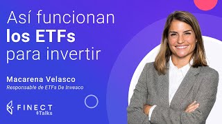 ETFs, INVERSIÓN en AUGE: ventajas y diferencias con acciones y fondosFinect Talks Macarena Velasco