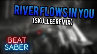 Beat Saber | Yiruma - River Flows in You (Skullee Remix)