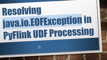 Resolving java.io.EOFException in PyFlink UDF Processing