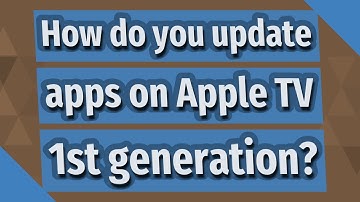 How do you update apps on Apple TV 1st generation?
