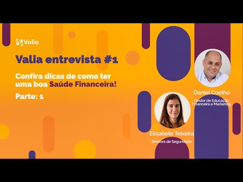 Valia Entrevista #1 - Dicas para uma boa saúde financeira - Parte I