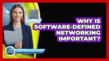 Why Is Software-Defined Networking Important?