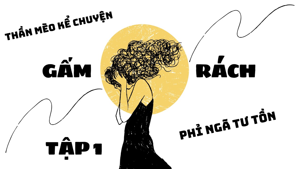 AUDIO GẤM RÁCH - TẬP 1 - PHỈ NGÃ TƯ TỒN | PHÓ THÁNH HÂM - DỊCH CHÍ DUY ...