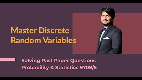 Solving A Level Past Paper Questions: Discrete Random Variable | Probability and Statistics | 9709