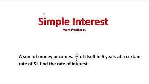 Simple Interest Word Problem, A sum of money becomes.  𝟖/𝟓   of itself in 5 years at a certain rate