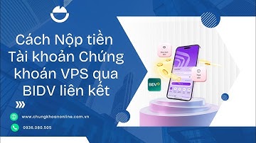 Cách Nộp tiền Tài khoản Chứng khoán VPS qua BIDV liên kết